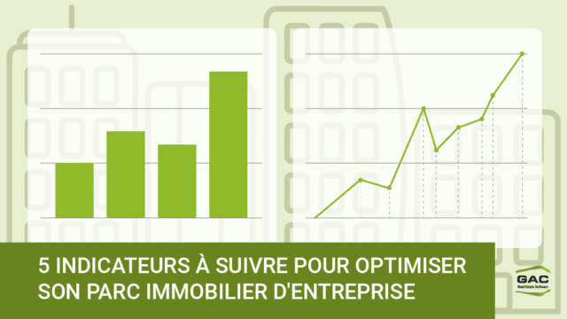 Les 5 indicateurs à suivre pour optimiser son parc immobilier d'entreprise